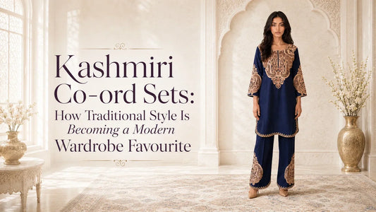 Kashmiri Co-rd Sets: How Traditional Style Is Becoming a Modern Wardrobe Favorite
